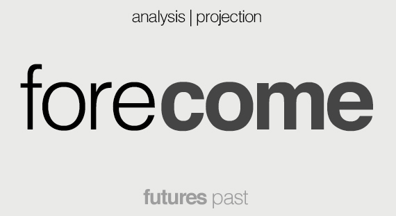 Forecome : Futures Past : Analysis and Projection